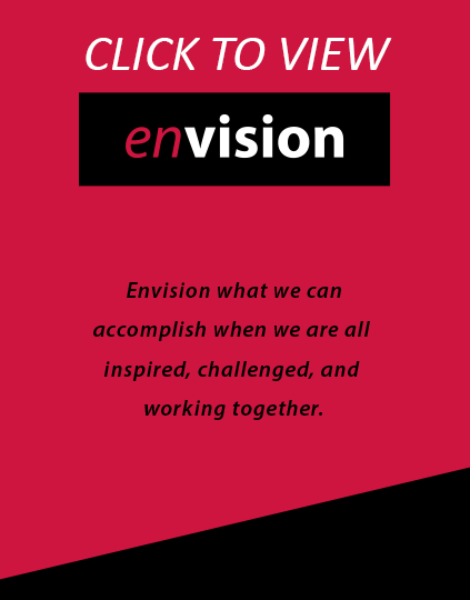 click to view envision. Envision what we can accomplish when we are all inspired, challenged, and working together.